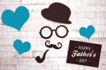 fathers day 2019 india, father's day quote, father s day 2019 absolutely best gift ideas that will make your dad feel special and loved, Fathers day