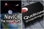 ISRO, android, qualcomm launches chipsets with isro s navic gps for android smartphones, San diego