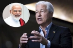 JPMorgan CEO, Jamie Dimon latest statement, jpmorgan ceo jamie dimon lauds narendra modi, Jamie dimon JPMorgan CEO, Jamie Dimon latest statement, jpmorgan ceo jamie dimon lauds narendra modi, Jamie dimon
