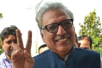 Pakistan President, Alvi, new pakistan president arif alvi is son of nehru s dentist, Habib f