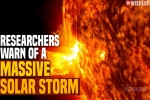 Massive Solar Storm 2021 damage, Massive Solar Storm 2021 internet, researchers warn of a massive solar storm, Solar system