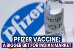 Pfizer Vaccine breaking news, Pfizer Vaccine USA, pfizer vaccine a bigger bet for indian market, Moderna