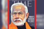 TIME magazine, PM Modi on TIME international magazine, time magazine portrays pm modi on its international edition with arguable headline, Priyanka gandhi