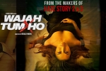 trailers songs, Wajah Tum Ho Hindi, wajah tum ho hindi movie, Sana khan